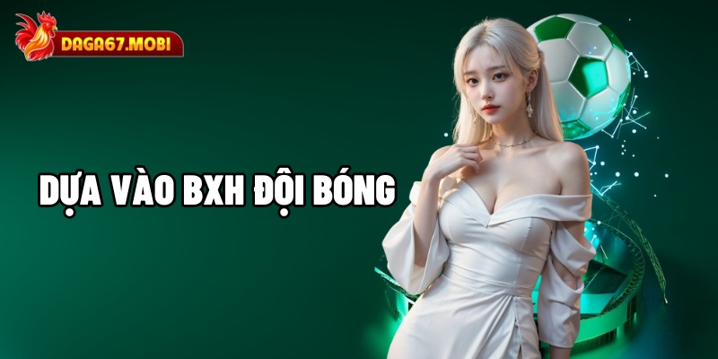 Dựa vào BXH đội bóng